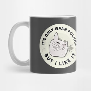 It’s Only Ievan Polkka, But I Like It - Cat Vibing Mug